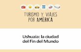 Ushuaia: la ciudad del Fin del Mundo