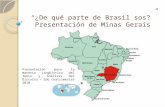 De qué parte de brasil sos: presentación de minas