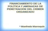 Financiamiento de la política y amenazas de la penetración del crimen organizado - Manfredo Marroquin