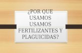 Por que usamos usamos fertilizantes y plaguicida sx