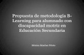 Propuesta de metodología B-Learning para alumnado con discapacidad motriz en  Educación Secundaria.  Mónica Sánchez Prieto