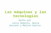 Julia, Nuria y Marina Garcia - Las maquinas y las tecnologias
