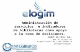 ELOGIM: Administración de servicios e indicadores de bibliotecas como apoyo a la toma de decisiones.