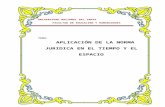 Aplicacion de La Norma Juridica en El Tiempo y El Espacio.