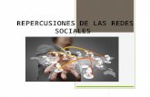 REPERCUSIONES DE LAS REDES SOCIALES.pptx