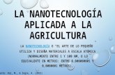 La NanotecnoloLa nanotecnología aplicada a la agriculturagía Aplicada a La Agricultura
