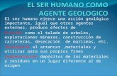 El Ser Humano Agente Geologico