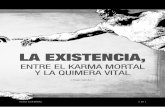 La Existencia, Entre El Karma Mortal y La Quimera Vital.