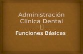 I.1) Administracion Clinica Dental. Funciones Básicas