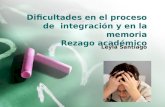 Informe Oral (Integracion, Memoria, Rezago Académico)