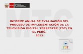 INFORME ANUAL DE EVALUACIÓN DEL PROCESO DE IMPLEMENTACION DE LA TDT EN PERU 2013