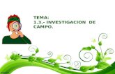 1.3.- Investigacion de Campo.