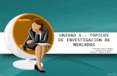 UNIDAD V - TOPICOS DE INVESTIGACION DE MERCADO.ppt