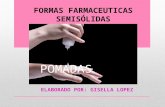 FORMAS FARMACEUTICAS SEMISOLIDAS- POMADAS