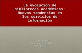 Evolucion De Las Bibliotecas Academicas Nuevas Tendencias Upr Ponce Abril 2009