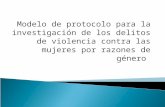 Modelo de protocolo para la investigación de los delitos de violencia contra las mujeres por razones de género / COMJIB, EUROsociAL, AIAMP