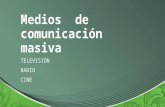 Medios de Comunicación Masiva (Radio, TV, Cine)