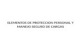 Elementos de Proteccion Personal y Manejo Seguro De Cargas