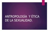 ANTROPOLOGÍA  Y ÉTICA DE LA SEXUALIDAD.pptx