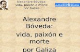 Alexandre Bóveda: vida, paixón e morte por Galiza 1 Alexandre Bóveda: vida, paixón e morte por Galiza.