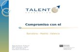 Paseo de Gracia, 25 ático 2ª 08007 Barcelona - España Tel: +34 93 467 30 17  Compromiso con el Talento Barcelona – Madrid - Valencia.