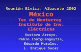 México Tec de Monterrey Instituto de Inv. Eléctricas Gustavo Arroyo, Pablo Ibargüengoytia, Eduardo Morales, L. Enrique Sucar Reunión Elvira, Albacete 2002.