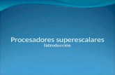 Procesadores superescalares Introducción. Universidad de SonoraArquitectura de Computadoras2 Introducción El término “superescalar” (superscalar) fue.