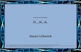 Concept Presentation: D eoxyribo N ucleic A cid Stuart Lithwick .