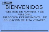 BIENVENIDOS GESTION DE NOMINAS Y DE PERSONAL DIRECCION DEPARTAMENTAL DE EDUCACION DE ALTA VERAPAZ.