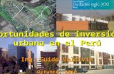 Oportunidades de inversión urbana en el Perú Ing. Guido Valdivia Octubre, 2010.
