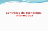 Controles de Tecnología Informática Controles de Implementación Los controles de implementación son diseñados para asegurar que, para nuevos sistemas.