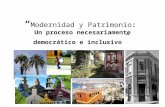 “ Modernidad y Patrimonio : Un proceso necesariamente democrático e inclusivo”