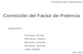 Corrección del Factor de Potencia Instalaciones Industriales Integrantes: Ferrante, Bruno Mendoza, Martín Morcela, Antonio Mulinetti, Nicolás Valla, Mateo.