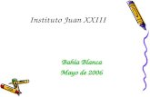 Instituto Juan XXIII Bahía Blanca Mayo de 2006. Primeras Jornadas de Psicopedagogía El niño, la familia y sus aprendizajes.