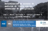 Determinación de errores de medición de lluvia con la intensidad de precipitación José L. Macor; Guillermo F. Contini; Esteban R. Elizalde Carrillo CENTRO.