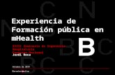 Experiencia de Formación pública en mHealth XXIII Seminario de Ingeniería Hospitalaria Congreso Nacional Octubre de 2014 Jordi Roca.