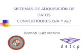 SISTEMAS DE ADQUISICIÓN DE DATOS CONVERTIDORES D/A Y A/D Ramón Ruiz Merino.