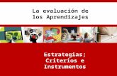 La evaluación de los Aprendizajes Estrategias; Criterios e Instrumentos.