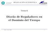 Gijón - Enero 20051 Tema 6 Diseño de Reguladores en el Dominio del Tiempo REGULACIÓN AUTOMÁTICA.