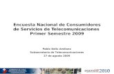 Encuesta Nacional de Consumidores de Servicios de Telecomunicaciones Primer Semestre 2009 Pablo Bello Arellano Subsecretaría de Telecomunicaciones 27 de.