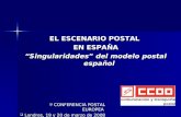 EL ESCENARIO POSTAL EN ESPAÑA “Singularidades” del modelo postal español  CONFERENCIA POSTAL EUROPEA  Londres, 19 y 20 de marzo de 2008.