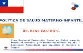 POLITICA DE SALUD MATERNO-INFANTIL Foro Regional Protección Social en Salud para la Mujer, el Neonato y la Población Infantil en ALC - Lecciones Aprendidas.