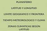 PLANISFERIO LATITUD Y LONGITUD LIMITE GEOGRAFICO Y FRONTERA TIEMPO METEOROLOGICO Y CLIMA ZONAS CLIMATICAS SEGÚN LATITUD.