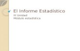 El Informe Estadístico III Unidad Módulo estadística.