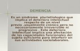 DEMENCIA Es un síndrome plurietiologico que implica el deterioro intelectual respecto de un nivel previo.usualmente crónico pero no necesariamente irreversible.