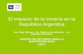 El impacto de la minería en la República Argentina Ing. Hugo Nielson – Lic. Roberto Sarudiansky - Lic Gabriela Strazzolini CENTRO DE ESTUDIOS PARA LA SUSTENTABILIDAD.