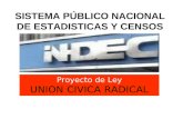 SISTEMA PÚBLICO NACIONAL DE ESTADISTICAS Y CENSOS Proyecto de Ley UNION CIVICA RADICAL.