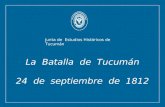La Batalla de Tucumán 24 de septiembre de 1812 Junta de Estudios Históricos de Tucumán.