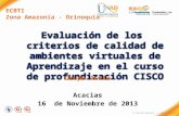 Evaluación de los criterios de calidad de ambientes virtuales de Aprendizaje en el curso de profundización CISCO Acacias 16 de Noviembre de 2013 FI-GQ-OCMC-004-015.