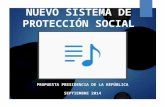 NUEVO SISTEMA DE PROTECCIÓN SOCIAL PROPUESTA PRESIDENCIA DE LA REPÚBLICA SEPTIEMBRE 2014.